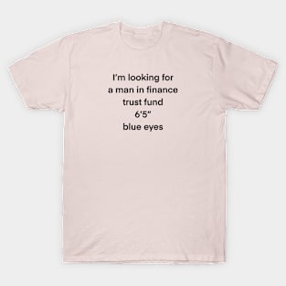 2024 summer anthem Im looking for a guy in finance T-Shirt